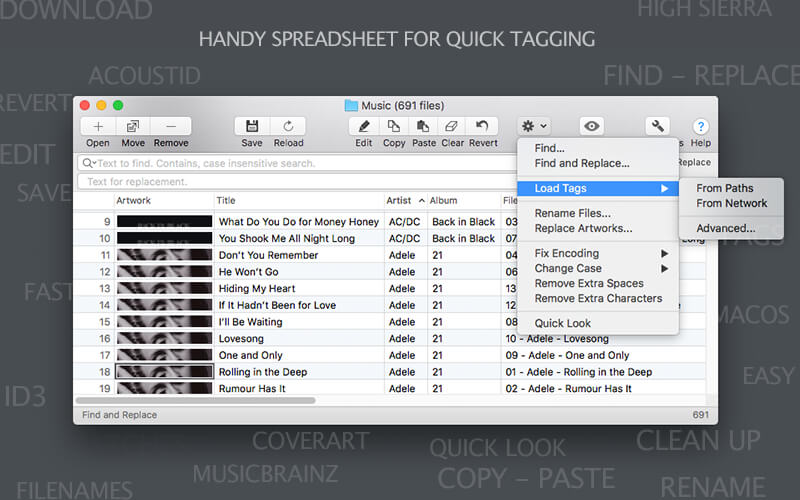 Tag Editor is handy spreadsheet for quick and easy ID3 tagging on MAC OS X. It allows load tags and artworks from network and paths, rename files for entire music collection in one click. Tidy your entire music collection with pleasure!